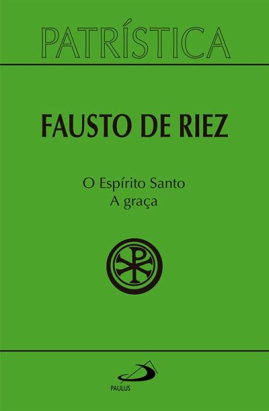 Patrística - O Espírito Santo - A Graça - Vol 51 (eBook, ePUB)