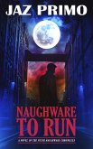 Naughware to Run (The Peter Naughware Chronicles, #1) (eBook, ePUB) Naughware to Run (The Peter Naughware Chronicles, #1) (eBook, ePUB)