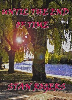 Until the End of Time (eBook, ePUB) - Rogers, Stan