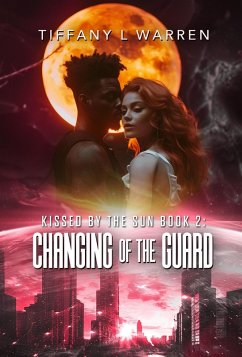 Kissed by the Sun Book 2: Changing of the Guard (eBook, ePUB) - Warren, Tiffany L.