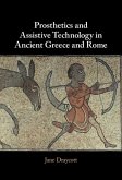 Prosthetics and Assistive Technology in Ancient Greece and Rome (eBook, ePUB) Prosthetics and Assistive Technology in Ancient Greece and Rome (eBook, ePUB)
