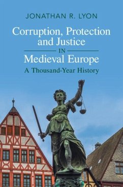 Corruption, Protection and Justice in Medieval Europe (eBook, PDF) - Lyon, Jonathan R.