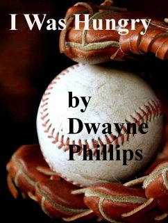 I Was Hungry (eBook, ePUB) - Phillips, Dwayne