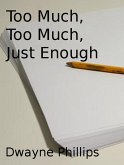 Too Much, Too Much, Just Enough (eBook, ePUB) Too Much, Too Much, Just Enough (eBook, ePUB)