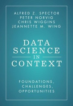 Data Science in Context (eBook, PDF) - Spector, Alfred Z.; Norvig, Peter; Wiggins, Chris; Wing, Jeannette M.