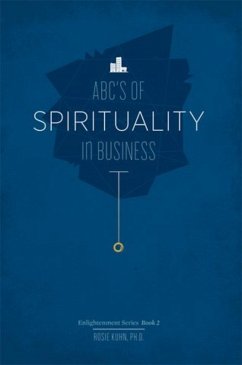 The ABC's of Spirituality in Business (eBook, ePUB) - Kuhn, Rosie