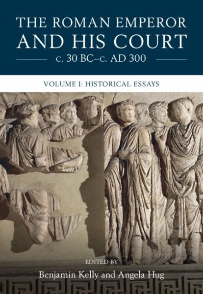 Roman Emperor and his Court c. 30 BC-c. AD 300: Volume 1, Historical Essays (eBook, ePUB)