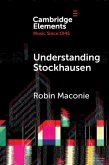 Understanding Stockhausen (eBook, PDF) Understanding Stockhausen (eBook, PDF)