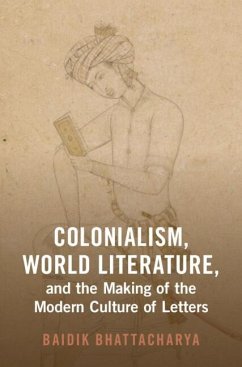 Cover Colonialism, World Literature, and the Making of the Modern Culture of Letters (eBook, ePUB)
