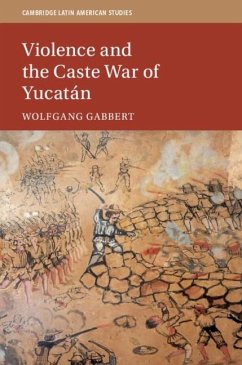 Violence and the Caste War of Yucatán (eBook, PDF) - Gabbert, Wolfgang (Leibniz Universitat Hannover)