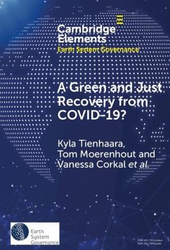 Green and Just Recovery from COVID-19? (eBook, ePUB) - Tienhaara, Kyla; Tischbein, Tianna; Moerenhout, Tom; Corkal, Vanessa; Roth, Joachim; Ascough, Hannah; Betancur, Jessica Herrera; Hussman, Samantha; Oliver, Jessica; Shahani, Kabir