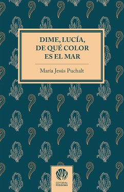 Dime, Lucía, de qué color es el mar (eBook, ePUB) - Puchalt, María Jesús