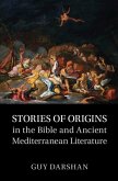Stories of Origins in the Bible and Ancient Mediterranean Literature (eBook, PDF)