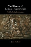 The Rhetoric of Roman Transportation (eBook, PDF) The Rhetoric of Roman Transportation (eBook, PDF)