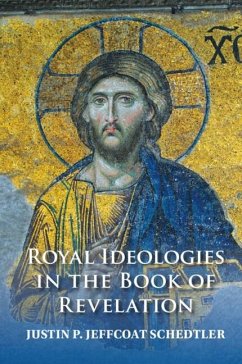 Royal Ideologies in the Book of Revelation (eBook, ePUB) - Schedtler, Justin P. Jeffcoat