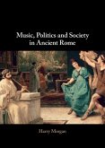 Music, Politics and Society in Ancient Rome (eBook, ePUB) Music, Politics and Society in Ancient Rome (eBook, ePUB)