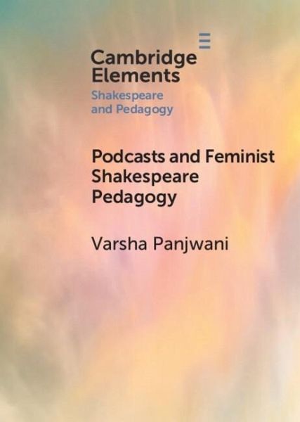 Podcasts and Feminist Shakespeare Pedagogy (eBook, ePUB) Podcasts and Feminist Shakespeare Pedagogy (eBook, ePUB)