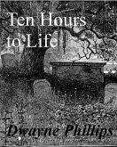 Ten Hours to Life (eBook, ePUB) Ten Hours to Life (eBook, ePUB)