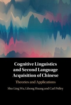Cognitive Linguistics and Second Language Acquisition of Chinese (eBook, ePUB) - Wu, Shu-Ling; Huang, Lihong; Polley, Carl