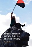 Social Anarchism and the Rejection of Moral Tyranny (eBook, ePUB)