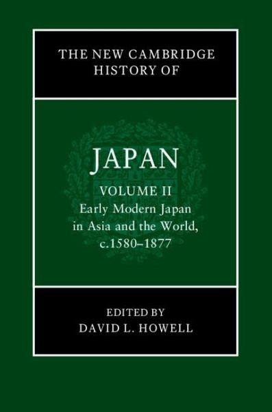 New Cambridge History of Japan: Volume 2, Early Modern Japan in Asia and the World, c. 1580-1877 (eBook, ePUB) New Cambridge History of Japan: Volume 2, Early Modern Japan in Asia and the World, c. 1580-1877 (eBook, ePUB)