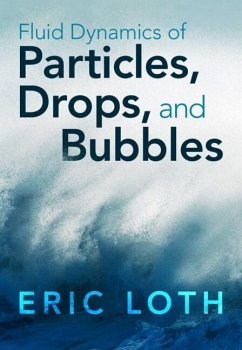Fluid Dynamics of Particles, Drops, and Bubbles (eBook, PDF) - Loth, Eric