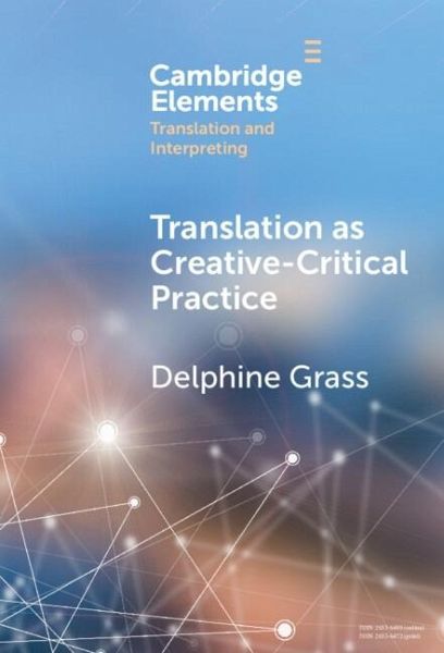 Translation as Creative-Critical Practice (eBook, ePUB)