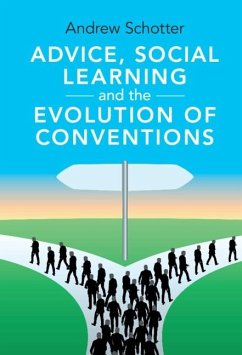 Advice, Social Learning and the Evolution of Conventions (eBook, PDF) - Schotter, Andrew (New York University)