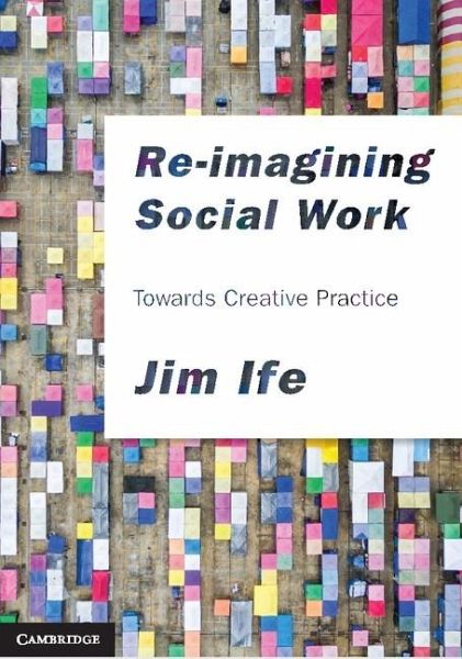 Re-imagining Social Work (eBook, PDF) Re-imagining Social Work (eBook, PDF)