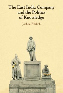 East India Company and the Politics of Knowledge (eBook, ePUB) - Ehrlich, Joshua