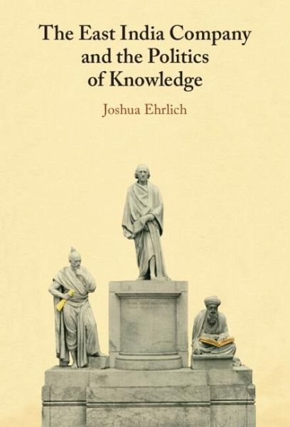 East India Company and the Politics of Knowledge (eBook, ePUB) East India Company and the Politics of Knowledge (eBook, ePUB)