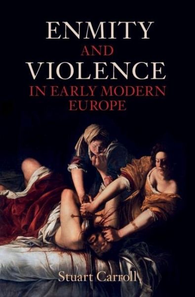 Enmity and Violence in Early Modern Europe (eBook, PDF) Enmity and Violence in Early Modern Europe (eBook, PDF)
