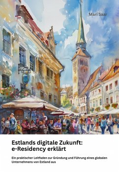 Estlands digitale Zukunft: e-Residency erklärt (eBook, ePUB) - Saar, Mari