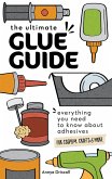 Ultimate Glue Guide (eBook, ePUB) Ultimate Glue Guide (eBook, ePUB)
