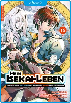 Mein Isekai-Leben - Mit der Hilfe von Schleimen zum mächtigsten Magier einer anderen Welt 16 (eBook, ePUB) - Shinkoshoto; Kazabana, Huuka; Friendly Land