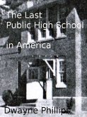 The Last Public High School in America (eBook, ePUB) The Last Public High School in America (eBook, ePUB)