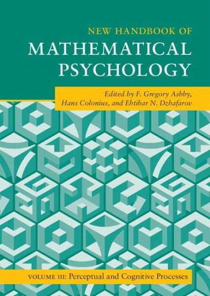 New Handbook of Mathematical Psychology: Volume 3, Perceptual and Cognitive Processes (eBook, PDF) New Handbook of Mathematical Psychology: Volume 3, Perceptual and Cognitive Processes (eBook, PDF)