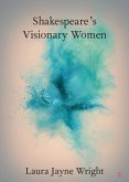 Shakespeare's Visionary Women (eBook, PDF) Shakespeare's Visionary Women (eBook, PDF)