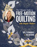 Ultimate Guide to Free-Motion Quilting with Angela Walters (eBook, ePUB)