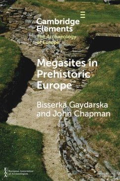 Megasites in Prehistoric Europe (eBook, ePUB) - Gaydarska, Bisserka; Chapman, John