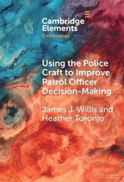 Using the Police Craft to Improve Patrol Officer Decision-Making (eBook, ePUB) - Willis, James J.; Toronjo, Heather