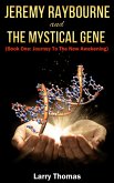 Jeremy Raybourne and The Mystical Gene (Book 1: Journey to The New Awakening) (eBook, ePUB)