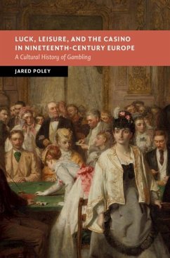 Luck, Leisure, and the Casino in Nineteenth-Century Europe (eBook, PDF) - Poley, Jared