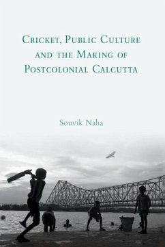 Cover Cricket, Public Culture and the Making of Postcolonial Calcutta (eBook, PDF)