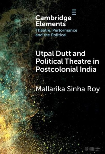 Utpal Dutt and Political Theatre in Postcolonial India (eBook, ePUB)