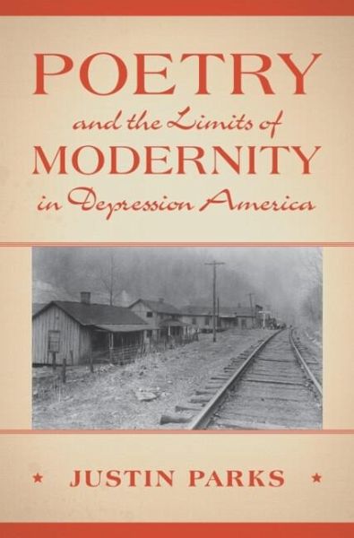 Poetry and the Limits of Modernity in Depression America (eBook, ePUB) Poetry and the Limits of Modernity in Depression America (eBook, ePUB)