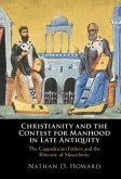 Christianity and the Contest for Manhood in Late Antiquity (eBook, ePUB)