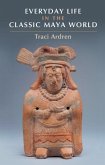 Everyday Life in the Classic Maya World (eBook, ePUB)