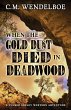 When the Gold Dust Died in Deadwood (A... - Bild 1