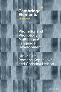 Phonetics and Phonology in Multilingual Language Development (eBook, PDF) - Gut, Ulrike; Kopeckova, Romana; Nelson, Christina